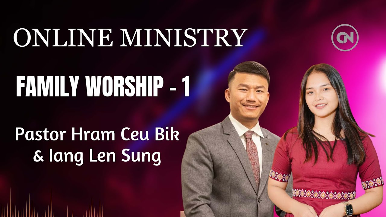 Family Worship (Part-1) Pastor Hram Ceu Bik & Iang Len Sung