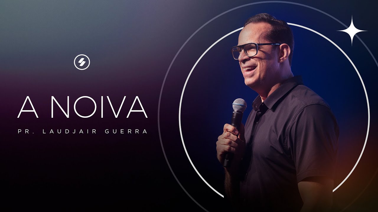 A NOIVA - Pr. Laudjair Guerra