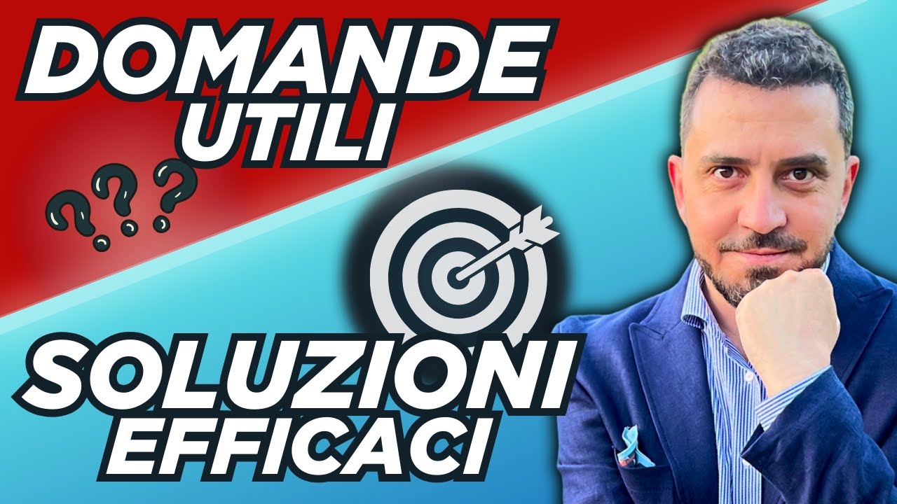 Domande UTILI e soluzioni EFFICACI: crescere superando i problemi