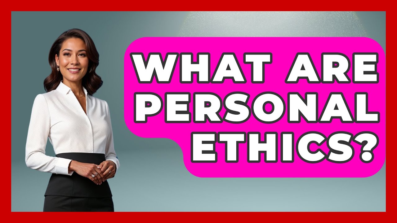 What Are Personal Ethics? - The Personal Growth Path