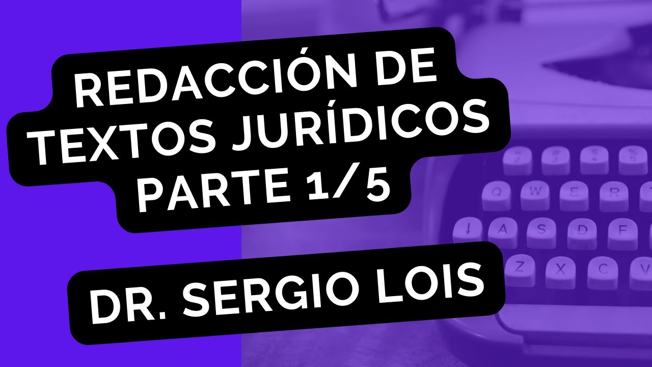 TALLER DE REDACCIÓN DE TEXTOS JURÍDICOS PARTE 1/5