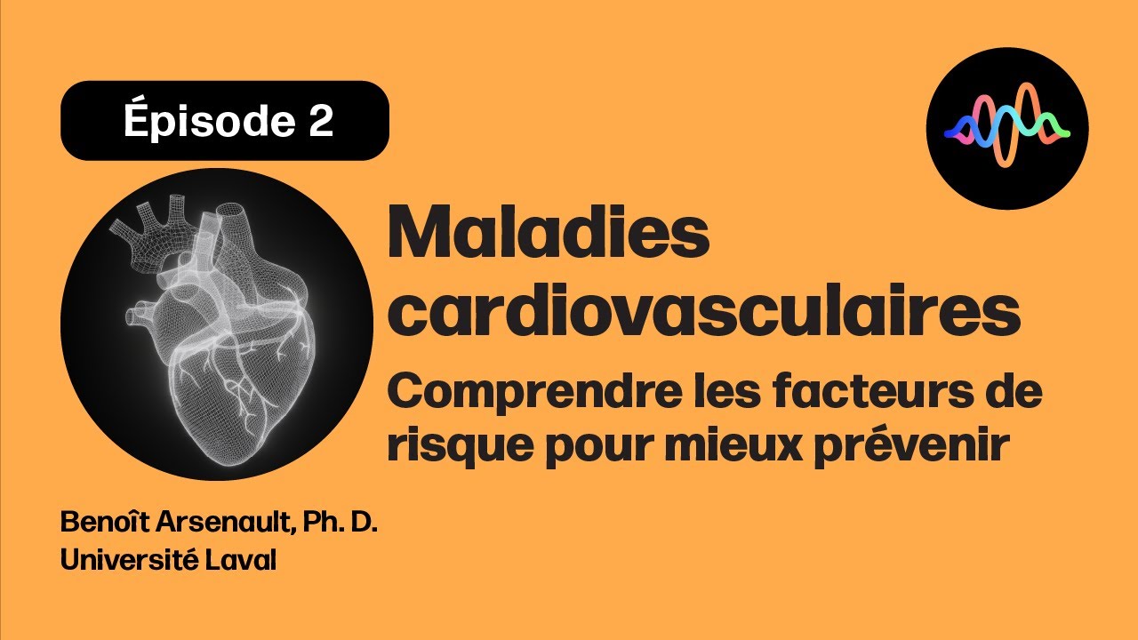 #2 - Maladies cardiovasculaires : Comprendre les facteurs de risque pour mieux pr&eacute;venir