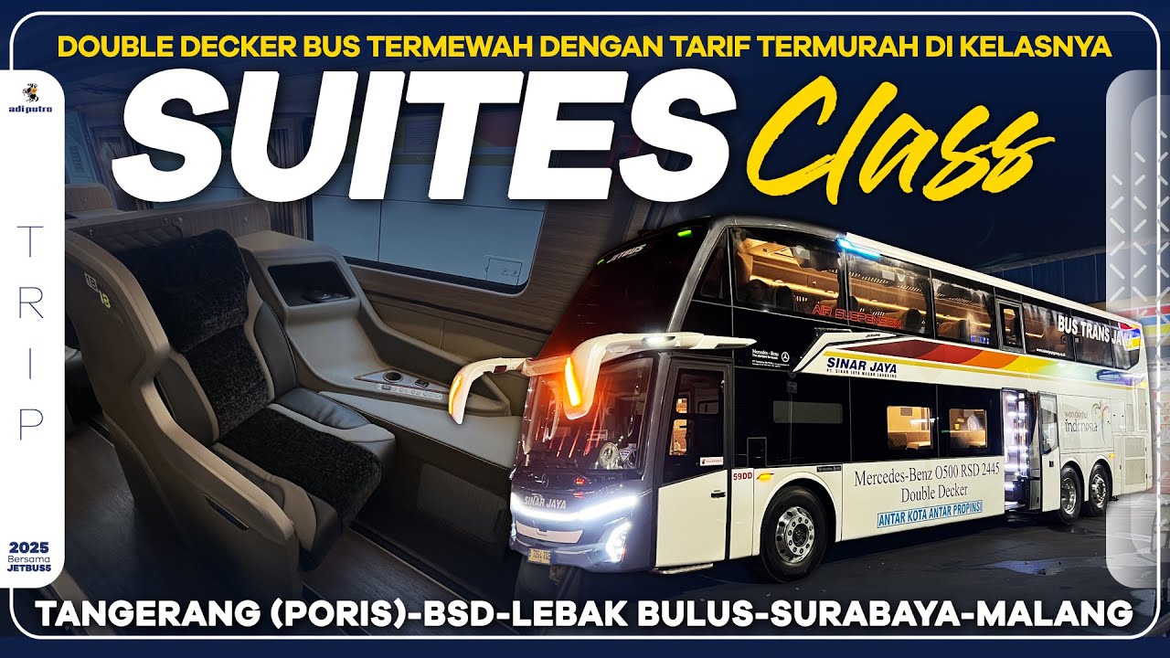 Pilih ini! Suites Class Double Decker Super Executive PO Sinar Jaya : Poris - Lebak Bulus - Malang