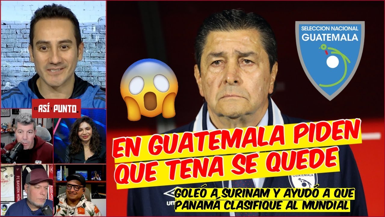 NO LO BOTEN. El Flaco Tena VA A LLEVAR a GUATEMALA al PR&Oacute;XIMO MUNDIAL | Es As&iacute; y Punto