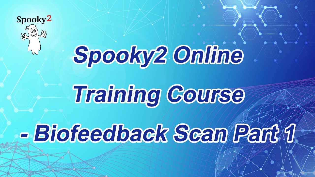 Spooky2 Online Training Course – Biofeedback Scan Part 1