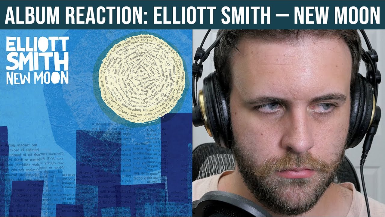ALBUM REACTION: Elliott Smith — New Moon