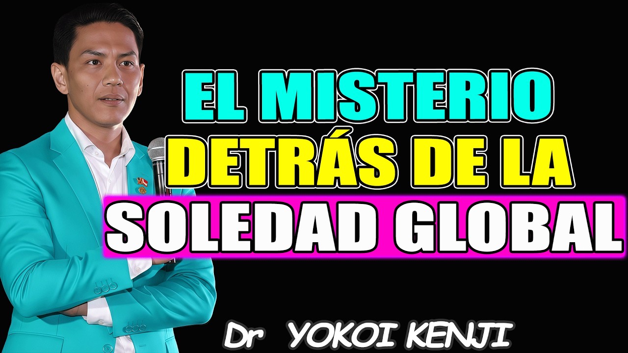 La Soledad Más Grande del Siglo XXI - Dr YOKOI KENJI 2026