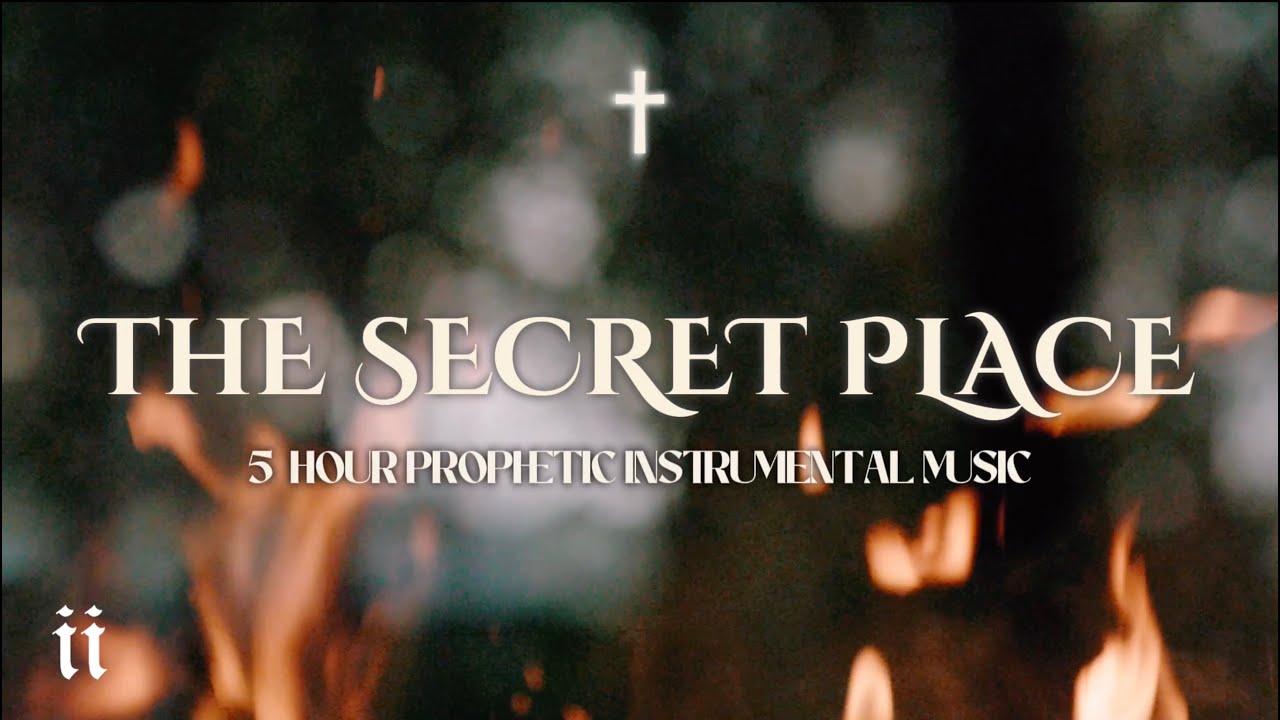 The Secret Place | 5 Hour Prophetic Worship Music | Intercession Prayer Instrumental