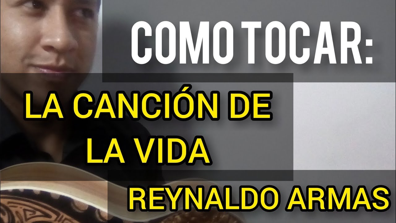 La canción de la vida Reynaldo Armas cuatro cifrado acordes notas tutorial como tocar