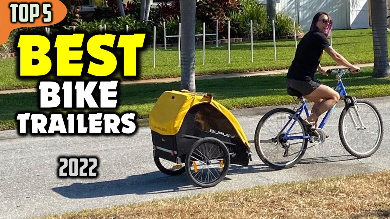 Best Bike Trailers 2022 – Top 5 Lightweight & Sturdy Models