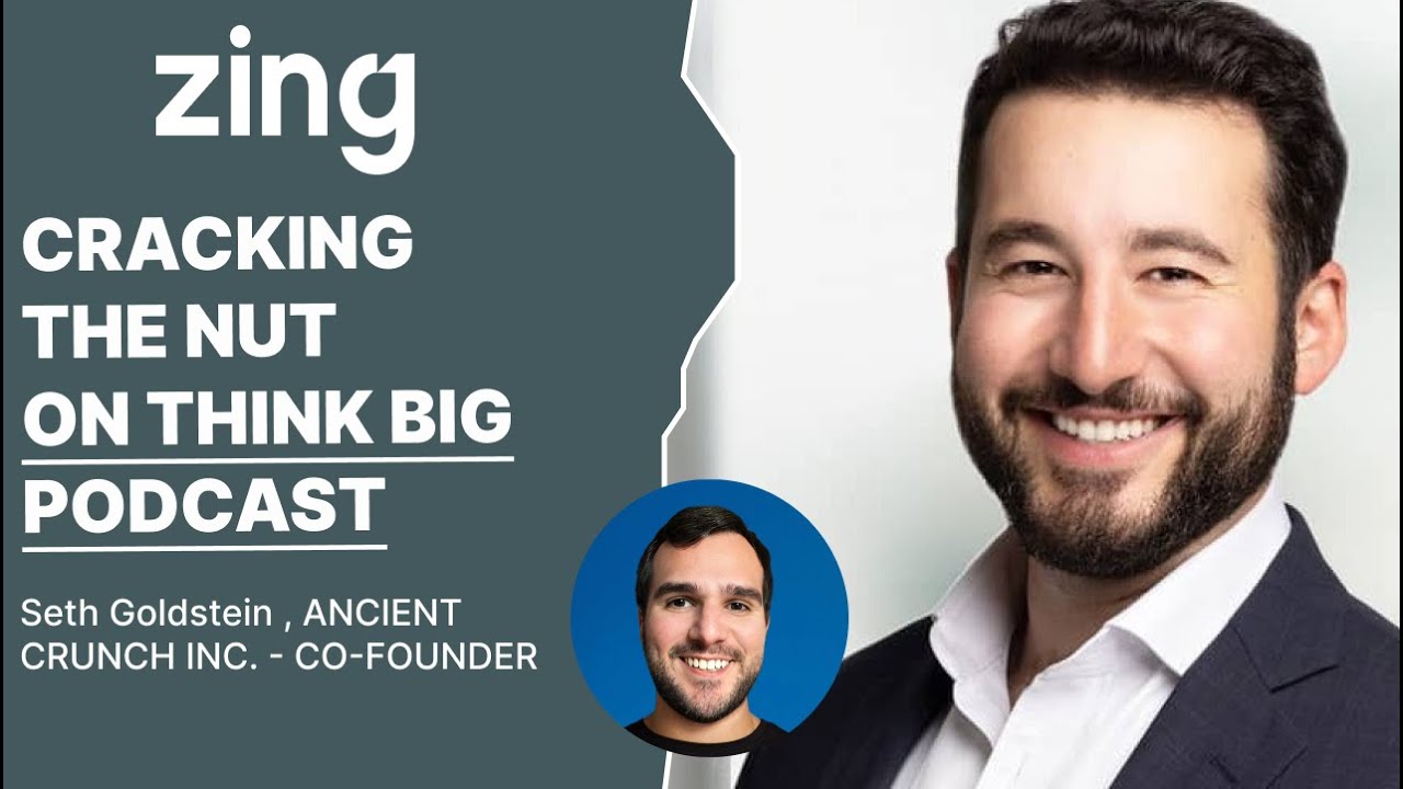 Cracking the Nut: A Conversation with Ancient Crunch Inc. Co-Founder Seth Goldstein | Think Big