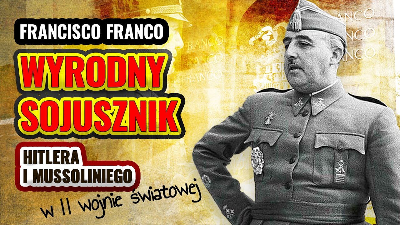 FRANCISCO FRANCO - WYRODNY SOJUSZNIK H!tIera i Mussoliniego w II wojnie światowej