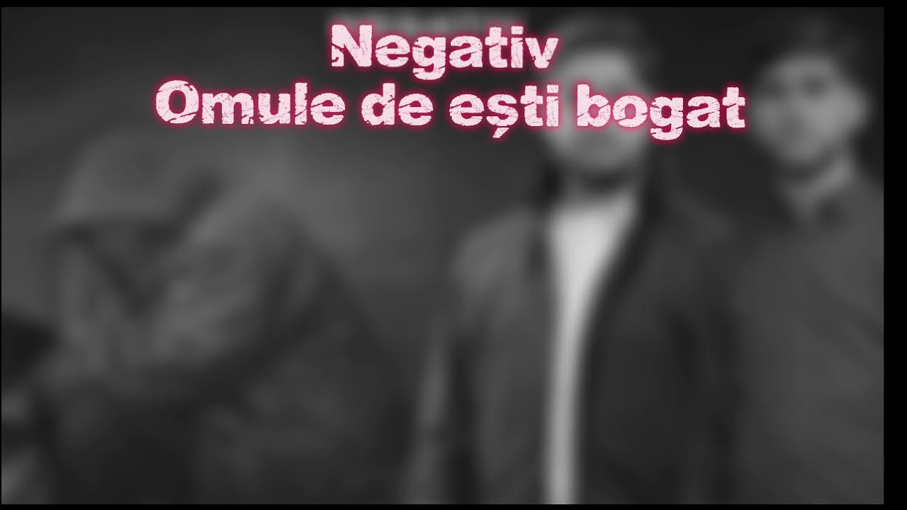 Omule de ești bogat (Negativ Original)