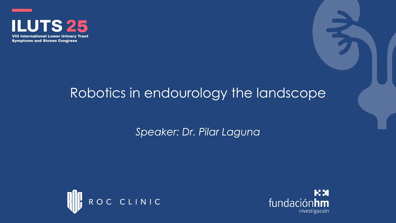 ILUTS25: Robotics in endourology the landscope (Dr. Pilar Laguna)