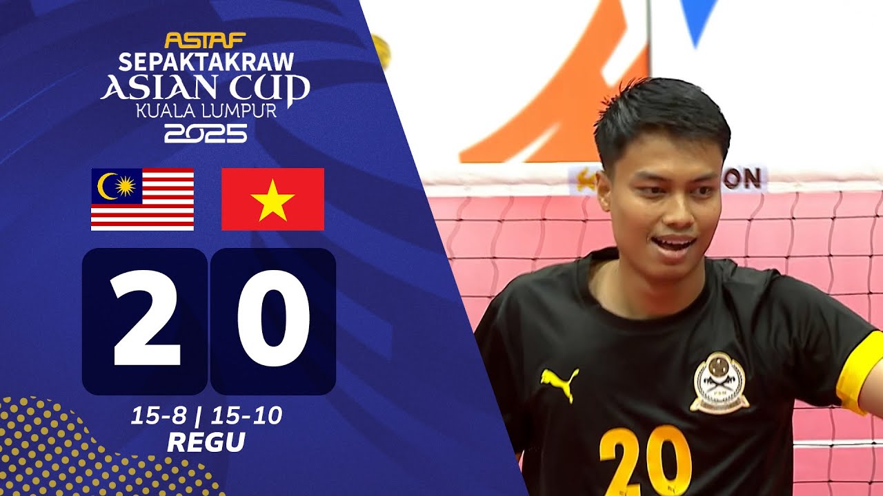 Malaysia 2 - 0 Vietnam | Regu - Separuh Akhir | ASTAF Sepak Takraw Piala Asia 2025