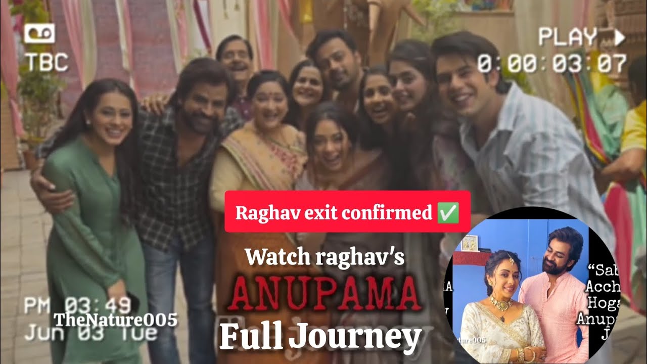 Raghav exit the show Anupama | Watch raghav full journey now 😍 | #anupama #viralvideo