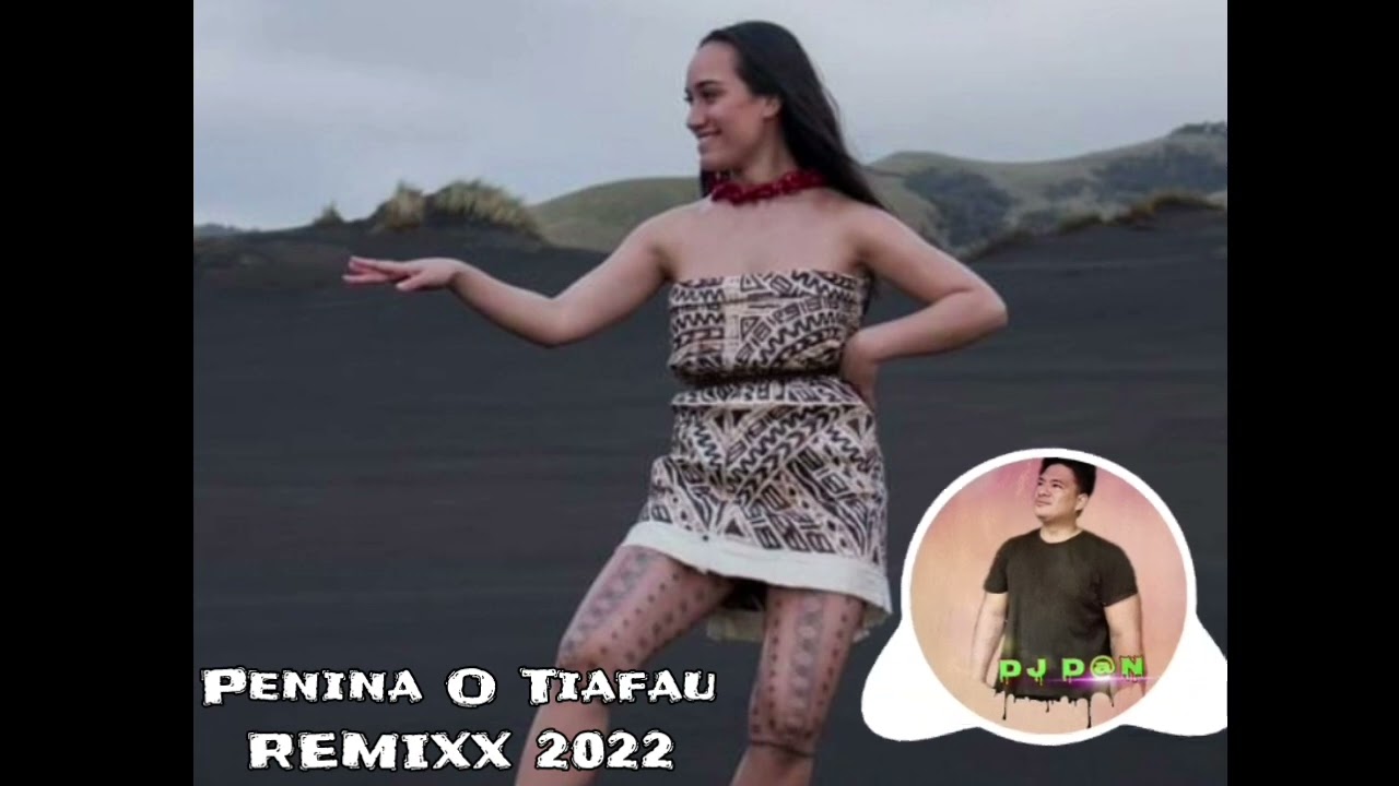 PENINA_ O _TIAFAU _ Fiafiaga_ Motusia_Dj_D@N_Dj_VINO_REMIXX_2022