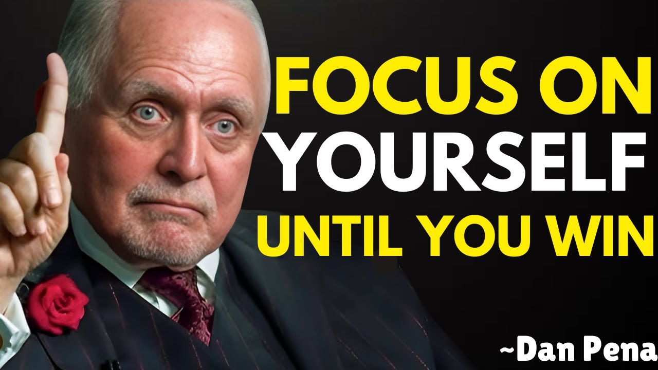 Focus on Yourself Until You Win in 2026 | Dan Pena Best Motivation