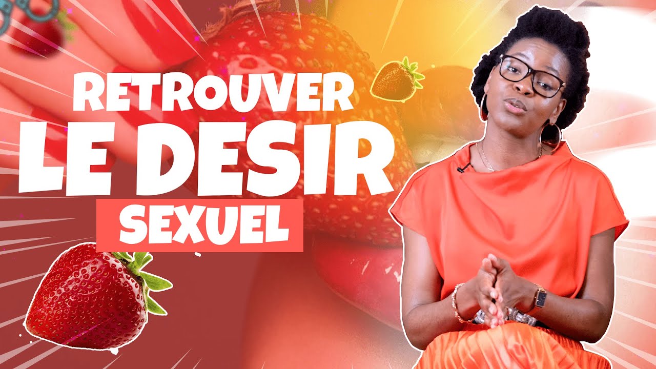 COMMENT RETROUVER L'ENVIE DE FAIRE L'AMOUR?