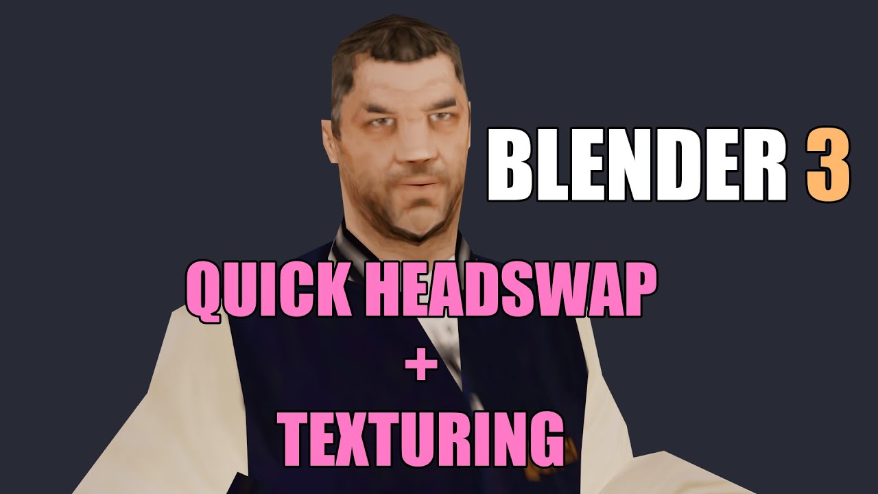 Blender 3.x Tutorial (GTA:SA) - Faster Headswap + Texturing