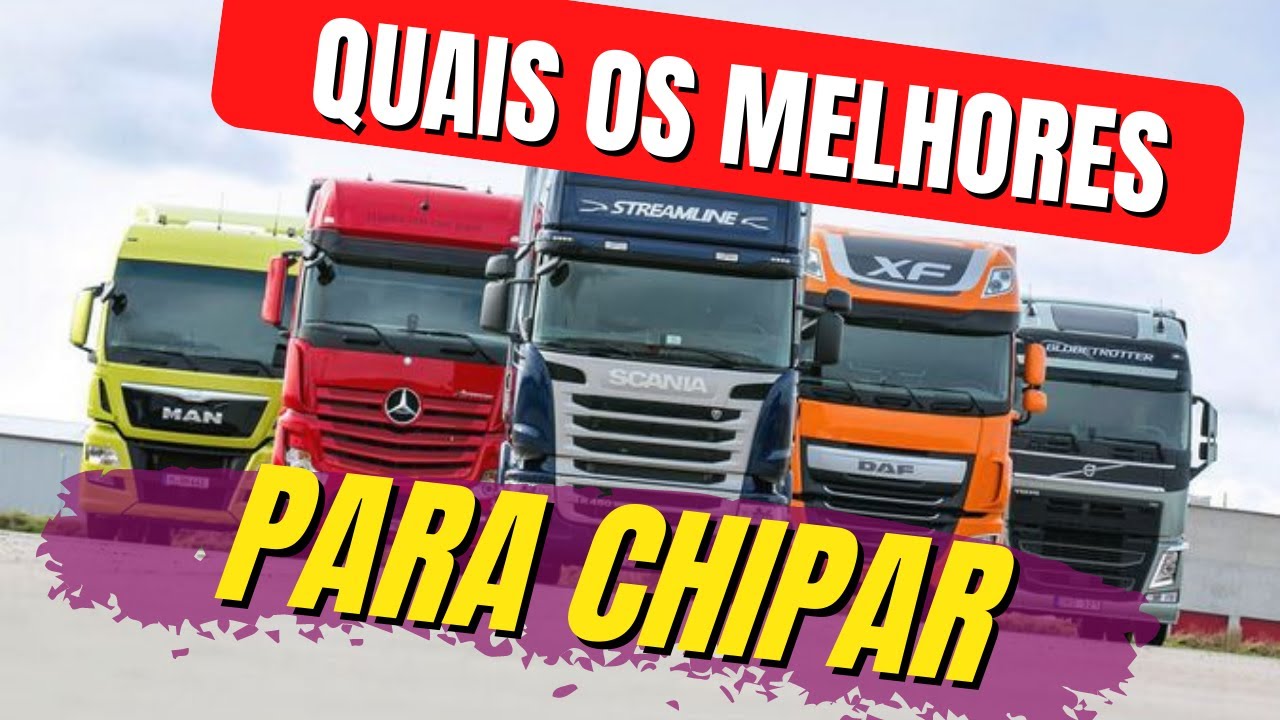 Quais os melhores caminh&otilde;es para chipar