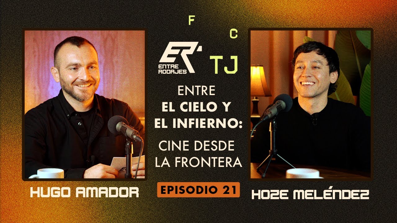 021| Entre Rodajes | FCTJ | Entre el cielo y el infierno: cine desde la frontera | Hoze Meléndez
