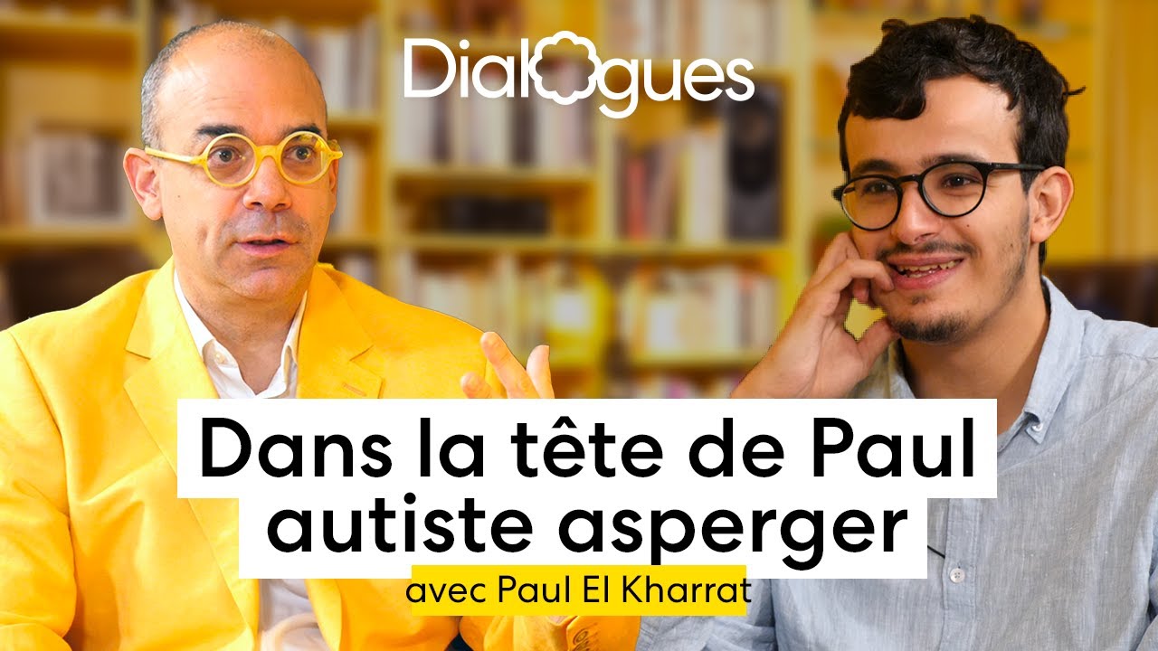 Dans la tête de Paul, autiste asperger - Dialogue avec Paul El Kharrat