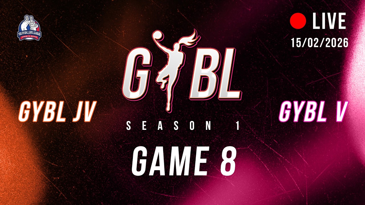 GYBL Thailand Season 1  GAME 8  | GYBL V (U14 - U16)  / GYBL JV  (U11 - U13)