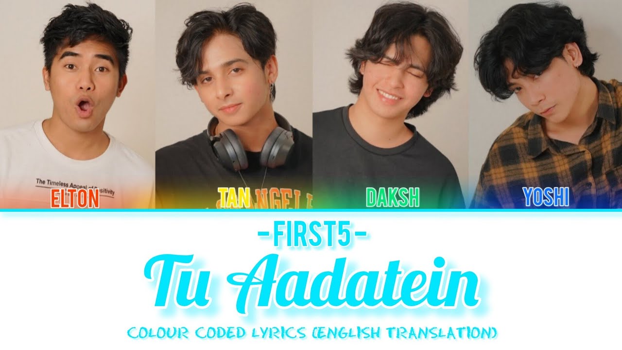 FIRST5 - Tu Aadatein | Colour Coded Lyrics with English Translation