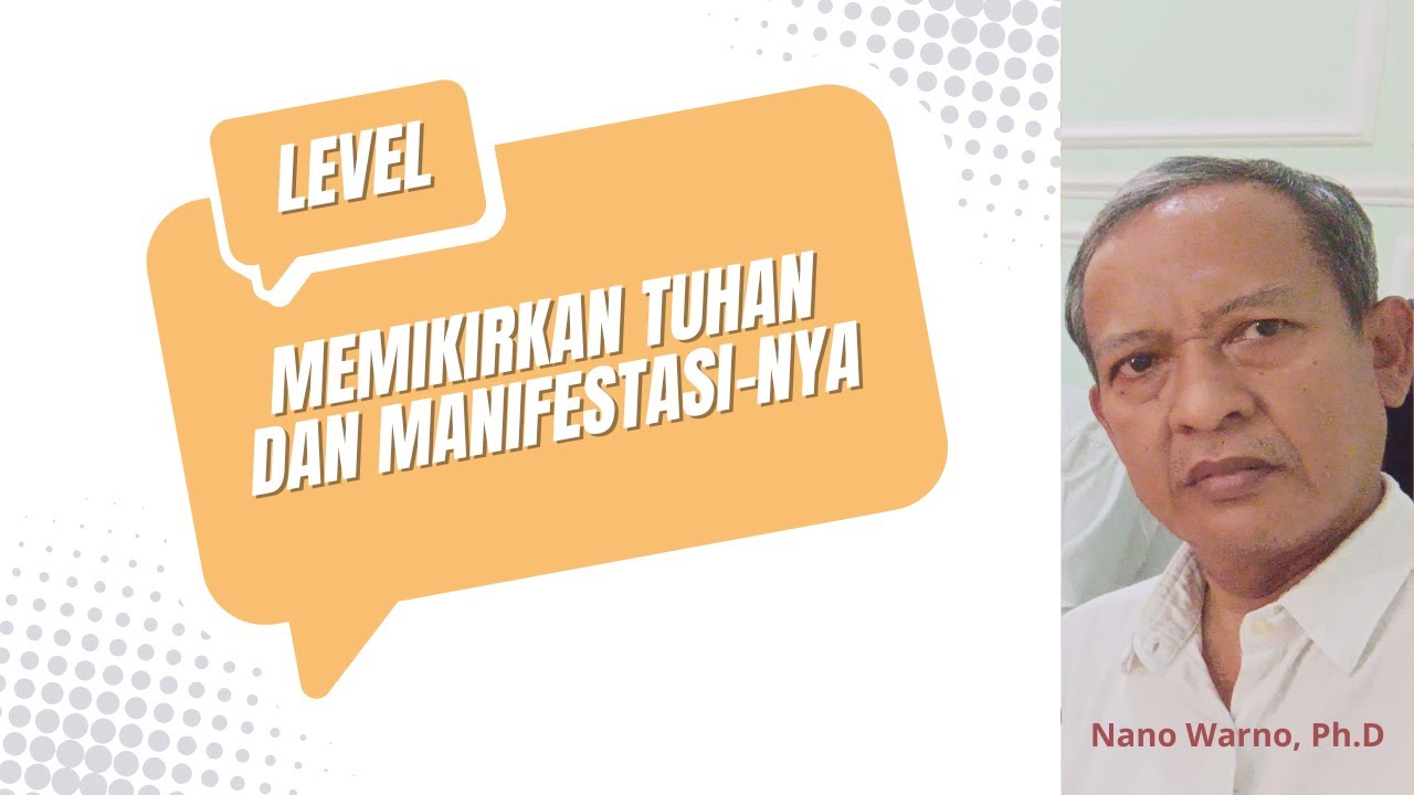 Level Memikirkan Tuhan dan Manifestasi-Nya | Ustadz Nano Warno, Ph.D