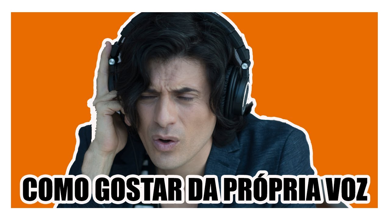 Como gostar da própria voz?