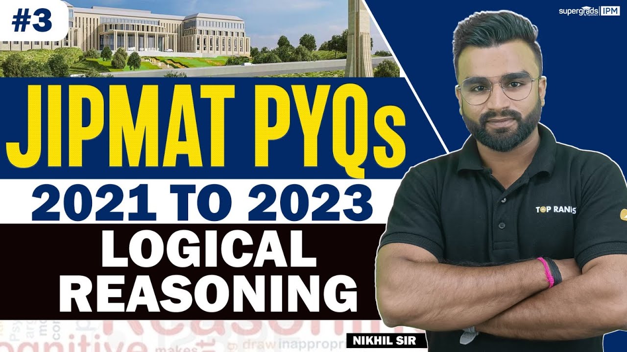 JIPMAT PYQs from 2021 to 2023 | Logical Reasoning PYQs | JIPMAT PYQs Solution - SuperGrads IPM