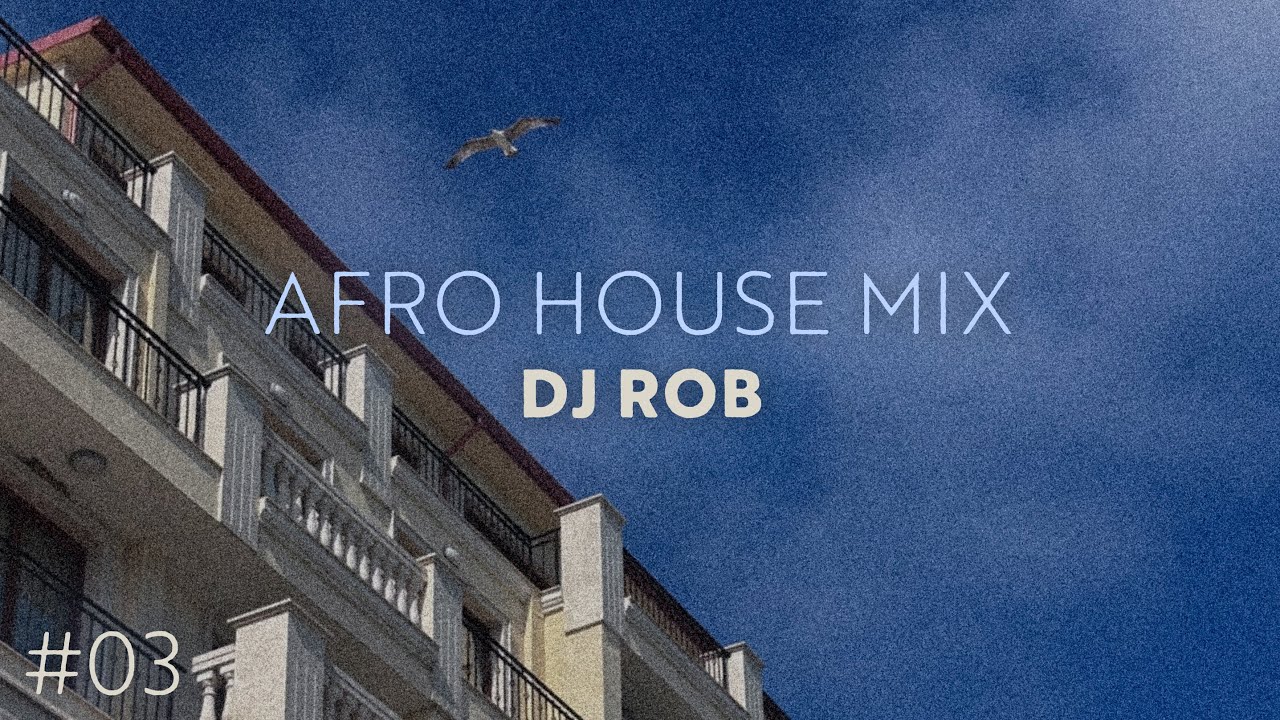Afro House Mix #03 2025 | Dj Rob