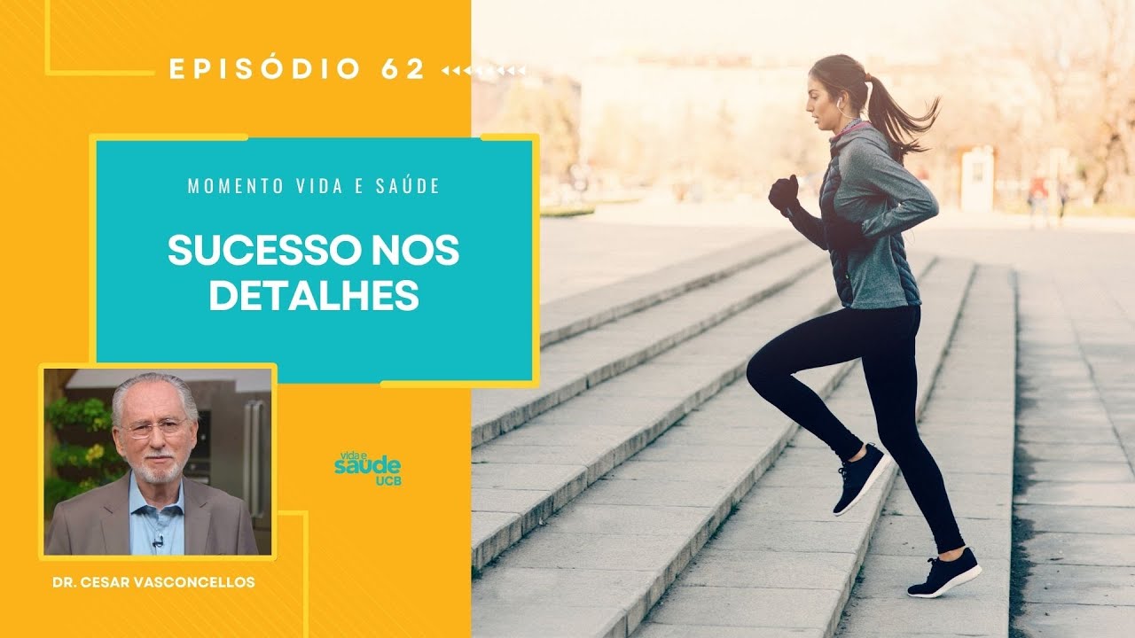 EP 62 - SUCESSO NOS DETALHES | MOMENTO VIDA E SAÚDE