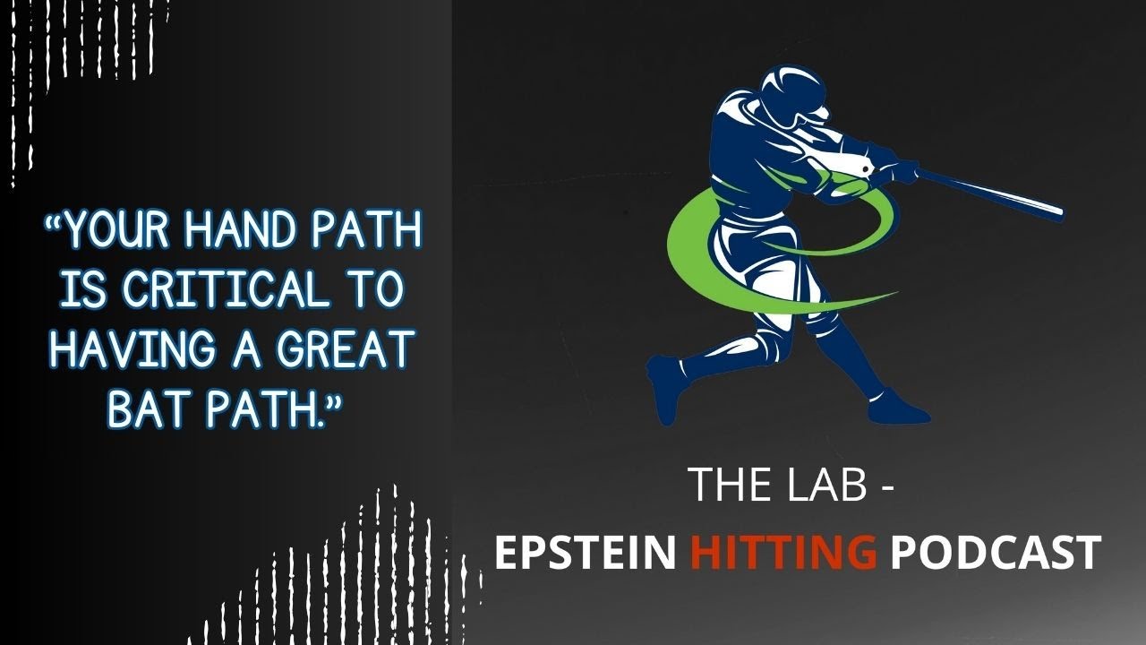 A Hitter's Bat and Hand Path Explained | The Lab - Epstein Hitting Podcast