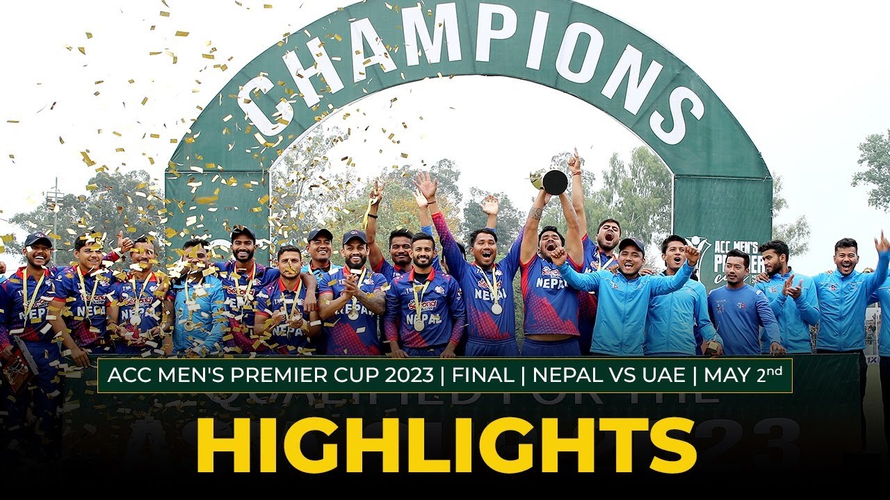 Full Match Highlights | FINAL | NEPAL vs UAE | ACC Men's Premier Cup 2023 |  MAY 2nd