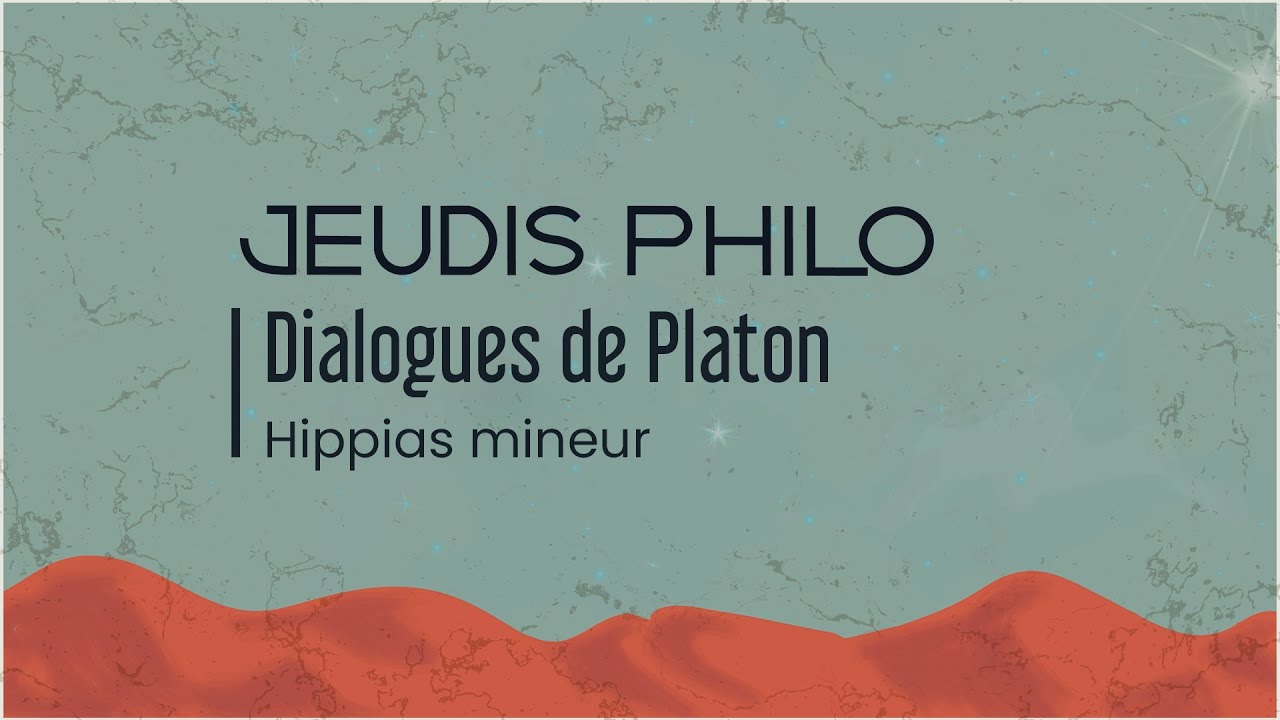 Dialogues de Platon - Hippias mineur - Jeudis Philo