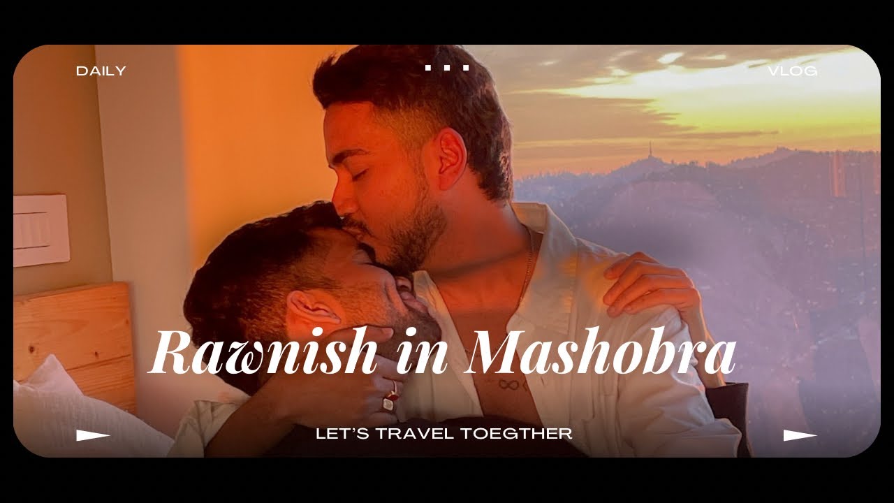 Honeymoon Really? | Rawnish in Mashobra | Manish & Nitesh | Gay Couple Travel Series | Part -1