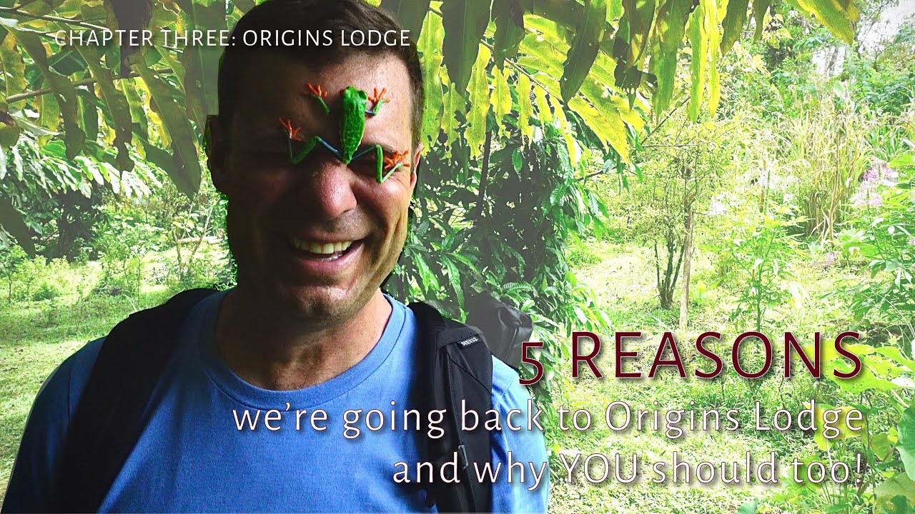 Costa Rica Chapter Three: Origins Lodge