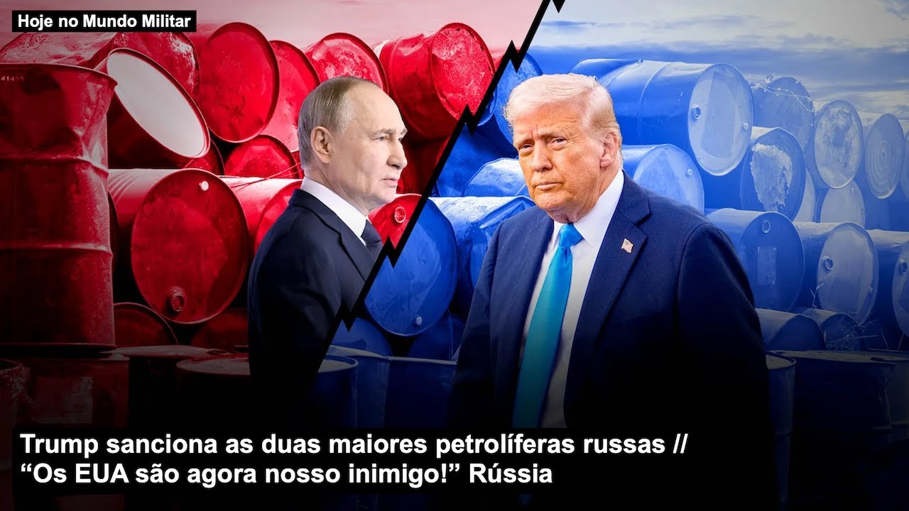 Trump sanciona as duas maiores petrol&iacute;feras russas &ndash; &ldquo;Os EUA s&atilde;o agora nosso inimigo!&rdquo; R&uacute;ssia