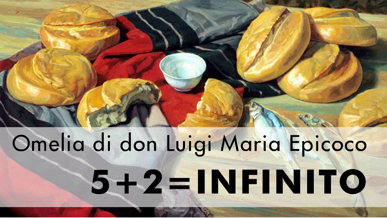 Don Luigi Maria Epicoco - Commento al Vangelo della XVII Domenica del T.O. (anno B)