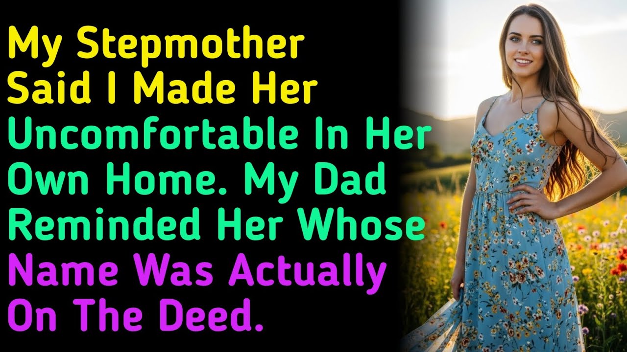 My Stepmother Said I Made Her Uncomfortable In Her Own Home. My Dad Reminded Her Whose Name Was A...