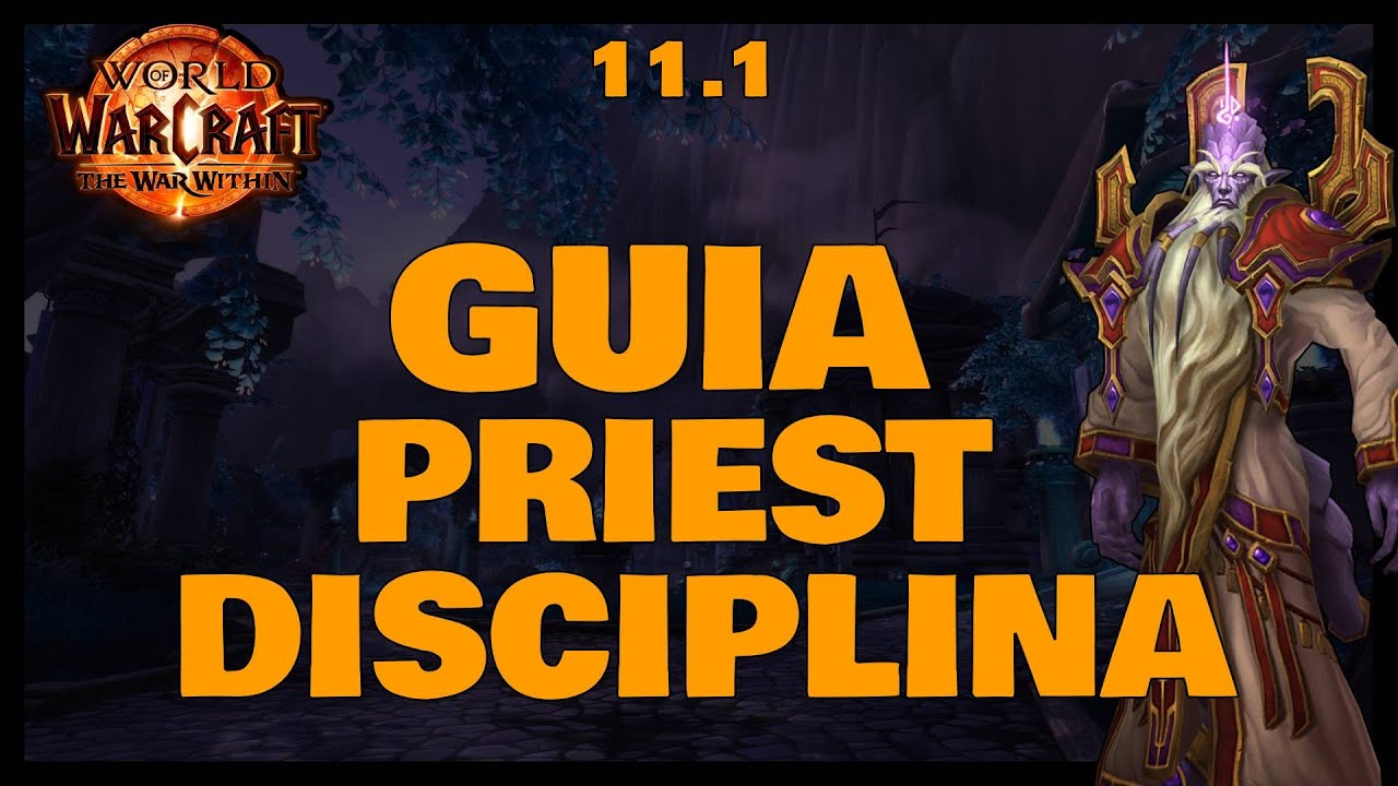 Guia PRIEST DISCIPLINA - WoW - 11.1 - The War Within