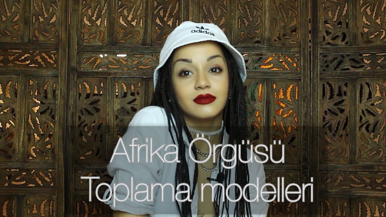 Afrika Örgüsü Toplama Modelleri