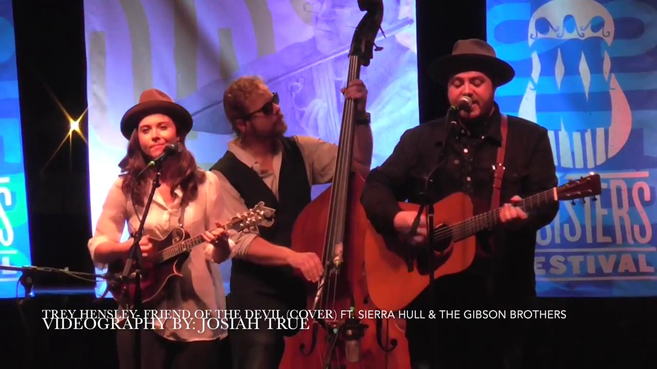 TREY HENSLEY - Friend of the Devil ( Grateful Dead Cover) ft. Sierra Hull & The Gibson Brothers