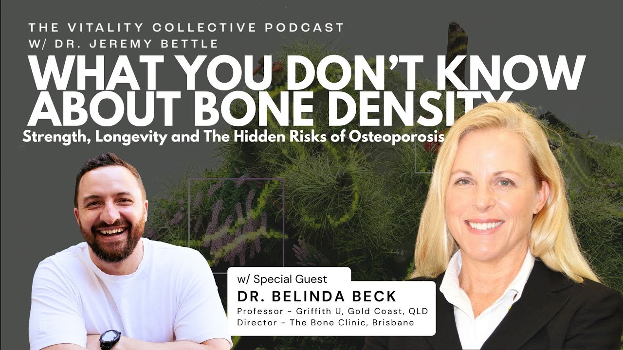 EP 34: Bone Density, Strength, Longevity And The Hidden Risks of Osteoporosis w/Dr Belinda Beck