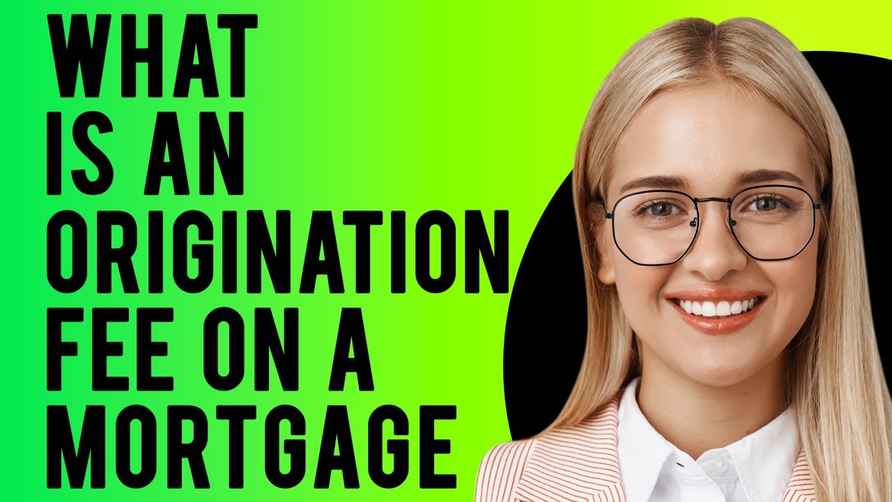 What is an Origination Fee on a Mortgage? (How Much Does It Cost?)