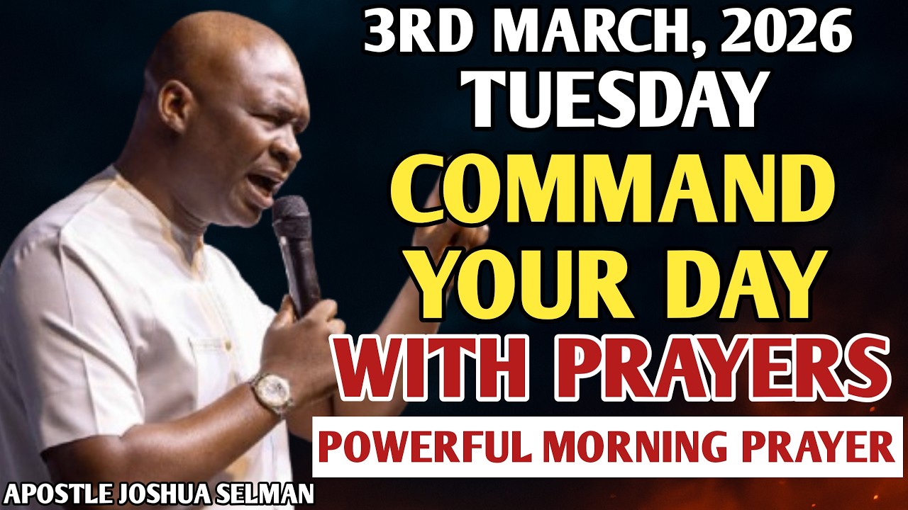 [TUESDAY, 3RD MARCH] START YOUR MORNING WITH PRAYERS | SPIRITUAL PRAYER BY APOSTLE JOSHUA SELMAN