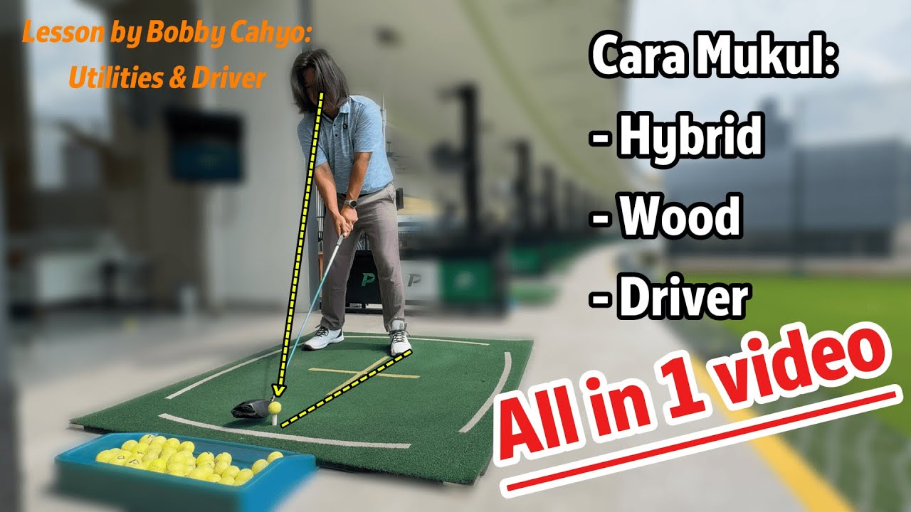 Ini Dia Cara Mukul Hybrid, Wood, & Driver Biar Makin Konsisten! | Golf Lesson 6: Utilities & Drivers
