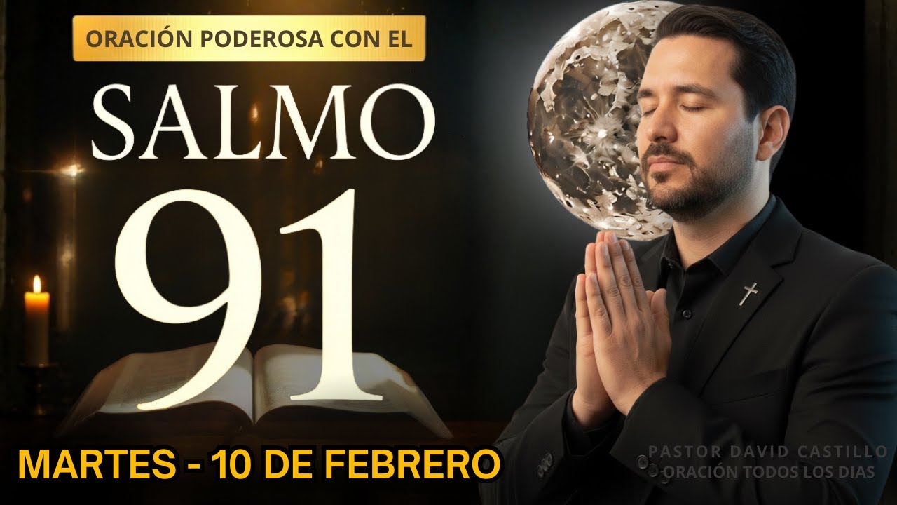 ORACIÓN PODEROSA DE LA NOCHE - Martes 10 de Febrero (Salmo 91)